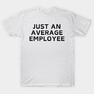 Funny Just an Average Employee Worker T-Shirt